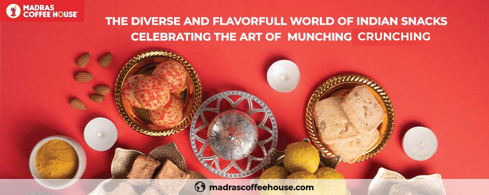 The Diverse and Flavourful World of Indian Snacks, Celebrating the Art of Munching and Crunching