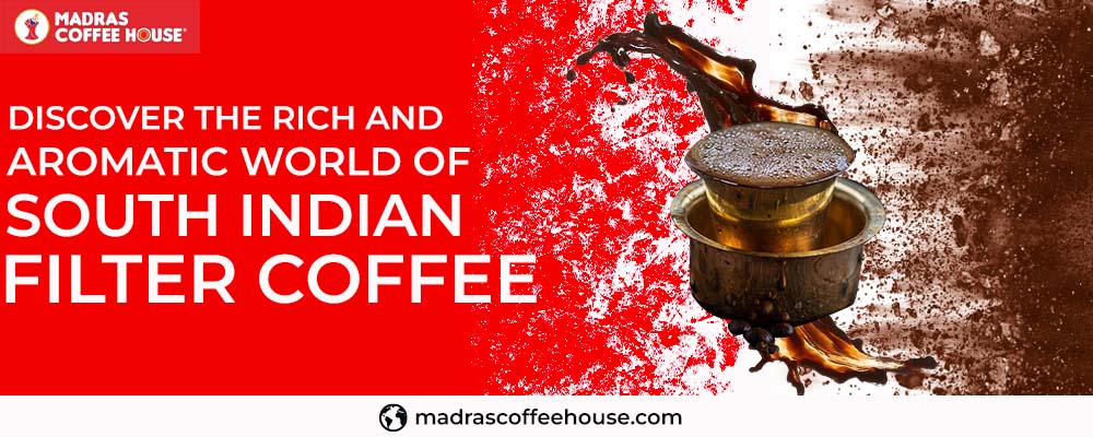 Discover the rich and aromatic world of South Indian filter coffee, from bean to cup